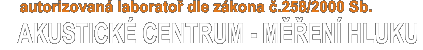 Akustické Centrum - Autorizovaná laboratoř dle zákona č.258/2000 Sb.